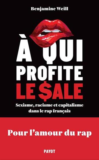 Couverture du livre « À qui profite le sale ? sexisme, racisme et capitalisme dans le rap français » de Benjamine Weill aux éditions Payot