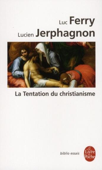 Couverture du livre « La tentation du christianisme » de Ferry-L+Jerphagnon-L aux éditions Le Livre De Poche