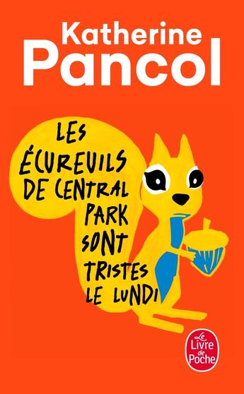 Couverture du livre « Les écureuils de Central Park sont tristes le lundi » de Katherine Pancol aux éditions Le Livre De Poche