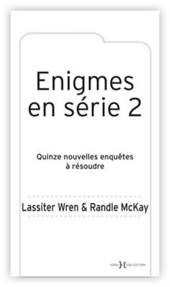 Couverture du livre « Énigmes en série t.2 ;15 enquêtes à résoudre » de Lassiter Wren et Randle Mckay aux éditions Hors Collection