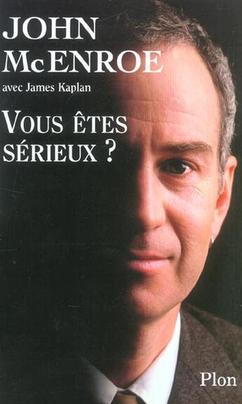 Couverture du livre « Vous êtes sérieux ? » de John Mcenroe et James Kaplan aux éditions Plon