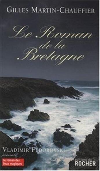 Couverture du livre « Le roman de la Bretagne » de Martin Chauff G aux éditions Rocher