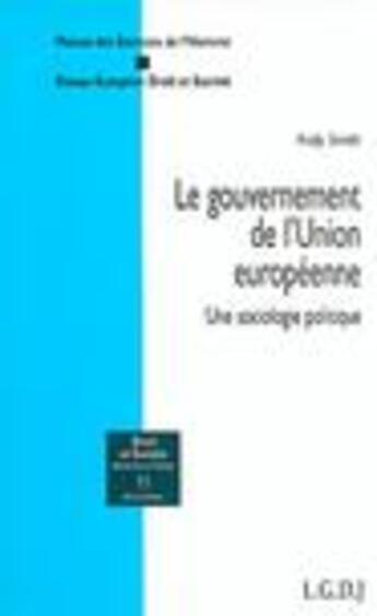 Couverture du livre « Gouvernement de l'union europeenne (le) » de Andy Smith aux éditions Lgdj