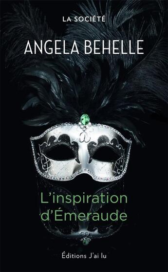 Couverture du livre « La société t.5 ; l'inspiration d'émeraude » de Behelle Angela aux éditions J'ai Lu