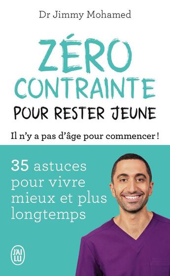 Couverture du livre « Zéro contrainte pour rester jeune : 35 astuces pour vivre mieux et plus longtemps » de Jimmy Mohamed aux éditions J'ai Lu