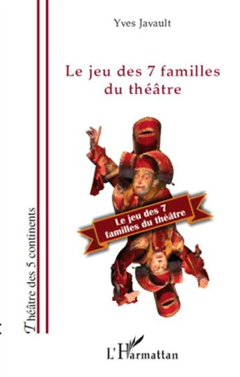 Couverture du livre « Le jeu des 7 familles du théâtre » de Yves Javault aux éditions L'harmattan