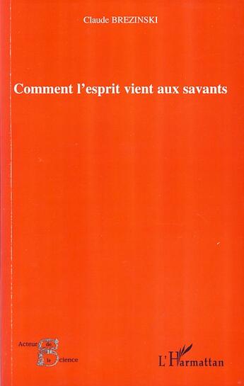 Couverture du livre « Comment l'esprit vient aux savants » de Claude Brezinski aux éditions Editions L'harmattan