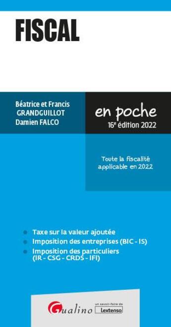 Couverture du livre « Fiscal : toute la fiscalité applicable en 2022 (16e édition) » de Beatrice Grandguillot et Francis Grandguillot et Falco Damien aux éditions Gualino