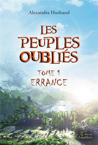 Couverture du livre « Les peuples oubliés t.1 ; errance » de Alexandra Husband aux éditions Amalthee