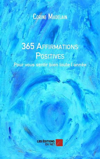 Couverture du livre « 365 affirmations positives » de Corine Madelain aux éditions Editions Du Net