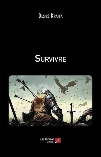 Couverture du livre « Survivre » de Desire Kraffa aux éditions Editions Du Net