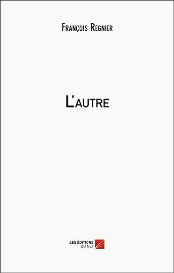 Couverture du livre « L'autre » de François Regnier aux éditions Editions Du Net