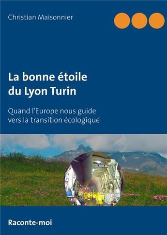 Couverture du livre « La bonne étoile du Lyon Turin ; quand l'Europe nous guide vers la transition écologique » de Christian Maisonnier aux éditions Books On Demand