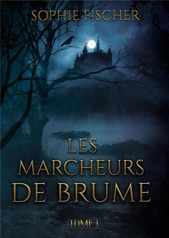 Couverture du livre « Les marcheurs de brume - tome 1 » de Sophie Fischer aux éditions Books On Demand