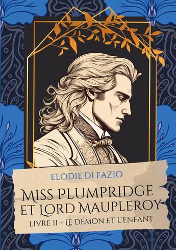 Couverture du livre « Miss Plumpridge et Lord Maupleroy : Livre II - Le démon et l'enfant » de Elodie Di Fazio aux éditions Books On Demand