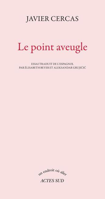 Couverture du livre « Le point aveugle » de Javier Cercas aux éditions Actes Sud