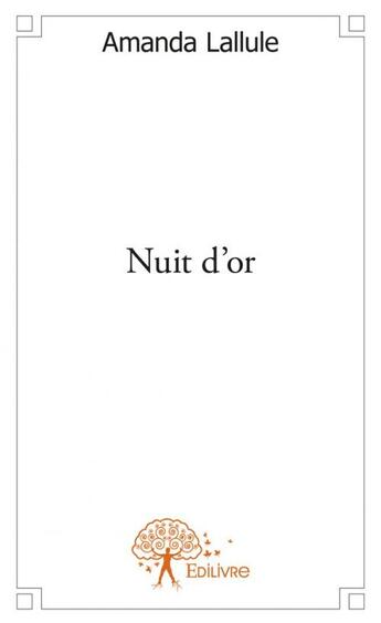 Couverture du livre « Nuit d'or » de Amanda Lallule aux éditions Edilivre