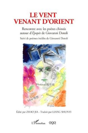 Couverture du livre « Le vent venant d'orient : rencontre avec les poètes chinois autour d'Epopée de Giovanni Dotoli » de Jia Zhao aux éditions L'harmattan