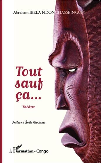 Couverture du livre « Tout sauf ça... » de Abraham Ibela Ndonghasseinguet aux éditions L'harmattan