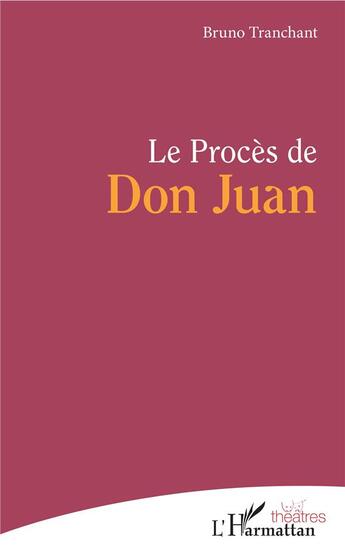 Couverture du livre « Le procès de Don Juan » de Bruno Tranchant aux éditions L'harmattan