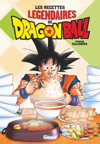 Couverture du livre « Les recettes légendaires de Dragon Ball » de Thibaud Villanova et Alban Couturier aux éditions Glenat