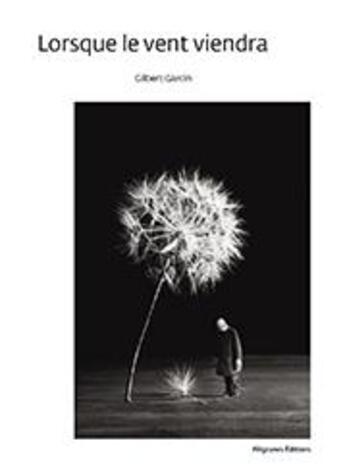 Couverture du livre « Lorsque le vent viendra Tome 2 » de Gilbert Garcin et Vincent Josse aux éditions Filigranes