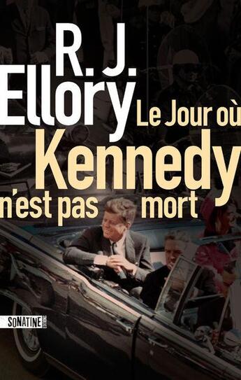 Couverture du livre « Le jour où Kennedy n'est pas mort » de Roger Jon Ellory aux éditions Sonatine
