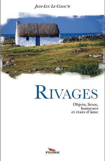 Couverture du livre « Rivages ; objets, lieux, humeurs et états d'âme » de Jean-Luc Le Cleac'H aux éditions Pimientos