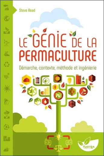 Couverture du livre « Le génie de la permaculture ; démarche, contexte, méthode et ingénierie » de Steve Read aux éditions De Terran