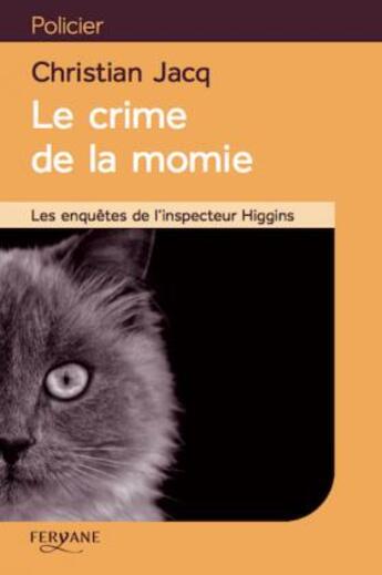 Couverture du livre « Les enquêtes de l'inspecteur Higgins Tome 1 : le crime de la momie » de Christian Jacq aux éditions Feryane