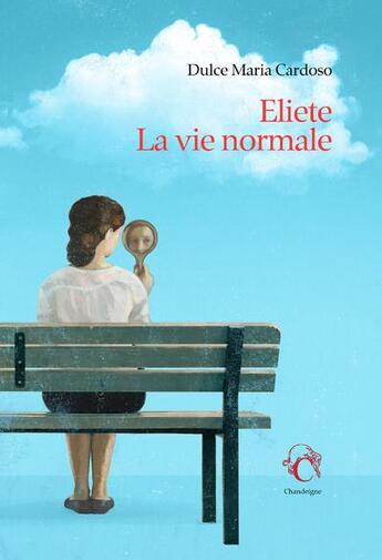Couverture du livre « Eliete, la vie normale » de Dulce Maria Cardoso aux éditions Chandeigne