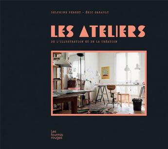 Couverture du livre « Les ateliers » de Delphine Perret et Eric Garault aux éditions Les Fourmis Rouges