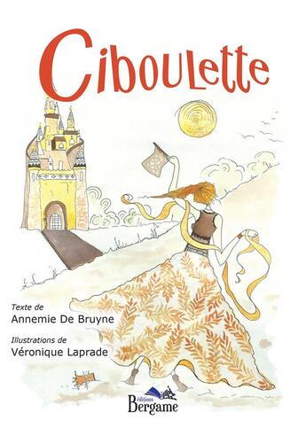 Couverture du livre « Ciboulette » de Annemie De Bruyne et Veronique Laprade aux éditions Bergame