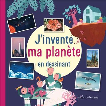 Couverture du livre « J'invente ma planète en dessinant » de Laureen Bouyssou et Josephine Vanderdoodt aux éditions Mila