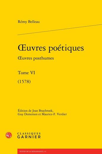 Couverture du livre « Oeuvres poétiques Tome 6 : oeuvres posthumes (1578) » de Remy Belleau aux éditions Classiques Garnier