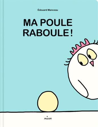 Couverture du livre « Ma poule raboule ! » de Edouard Manceau aux éditions Milan