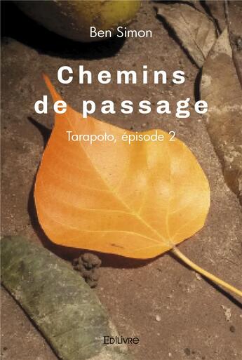 Couverture du livre « Chemins de passage : episode 2 - t02 - chemins de passage : episode 2 - tarapoto » de Simon Ben aux éditions Edilivre