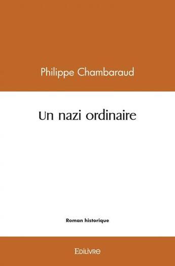 Couverture du livre « Un nazi ordinaire » de Chambaraud Philippe aux éditions Edilivre