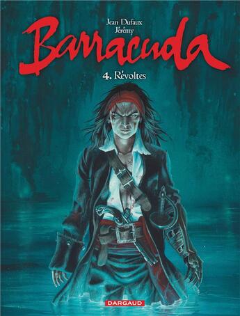 Couverture du livre « Barracuda Tome 4 : révoltes » de Jean Dufaux et Jeremy Petiqueux aux éditions Dargaud