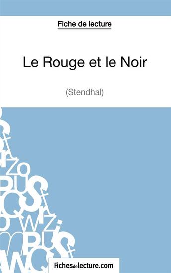 Couverture du livre « Le rouge et le noir de Stendhal : analyse complète de l'oeuvre » de Vanessa Grosjean aux éditions Fichesdelecture.com