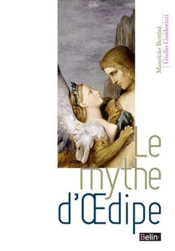 Couverture du livre « Le mythe d'Oedipe » de Bettini/Guidorizzi aux éditions Belin