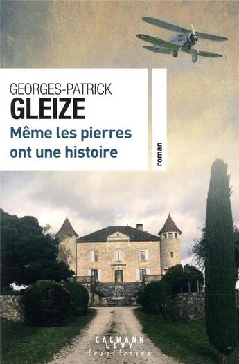 Couverture du livre « Même les pierres ont une histoire » de Georges-Patrick Gleize aux éditions Calmann-levy