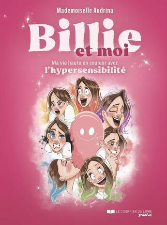 Couverture du livre « Billie et moi : Ma vie haute en couleur avec l'hypersensibilité » de Mademoiselle Audrina aux éditions Courrier Du Livre Graphic