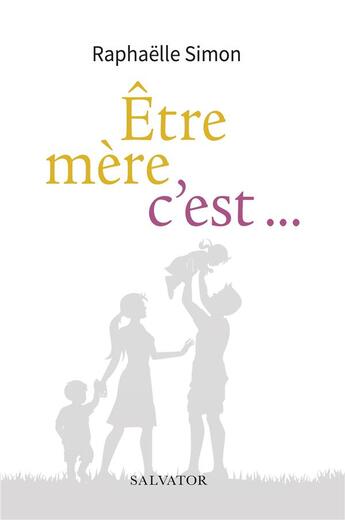 Couverture du livre « Être mère, c'est... » de Raphaelle Simon aux éditions Salvator