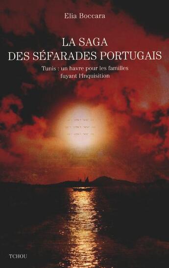 Couverture du livre « La saga des sépharades portugais, contée à partir de deux familles fuyant l'inquisition » de Elia Boccara aux éditions Tchou