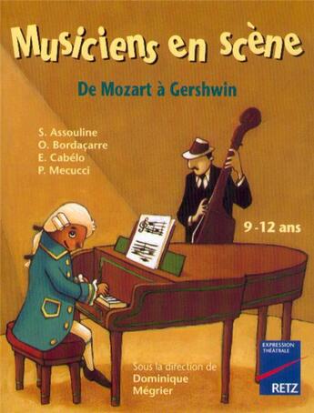 Couverture du livre « IAD - Musiciens en scène 9-12 - De Mozart à Gershwin » de Olivier Bordacarre et Edwige Cabelo et Sabine Assouline et Patrick Mecucci aux éditions Retz