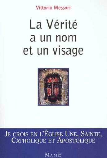 Couverture du livre « La verite a un nom et un visage » de Vittorio Messori aux éditions Mame