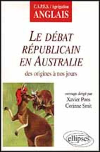 Couverture du livre « Le debat republicain en australie des origines a nos jours » de Pons/Smit aux éditions Ellipses