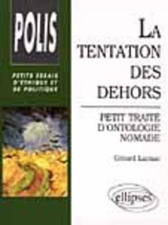Couverture du livre « Tentation des dehors (la) - petit traite d'ontologie nomade » de Gérard Larnac aux éditions Ellipses