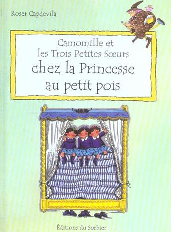 Couverture du livre « Camomille Et Les Trois Petites Soeurs Chez La Princesse Au Petit Pois » de Roser Capdevila aux éditions Le Sorbier